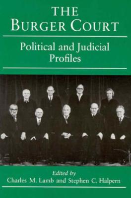 The Burger Court: POLITICAL AND JUDICIAL PROFILES