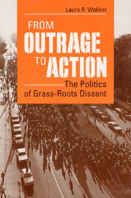 From Outrage to Action: The Politics of Grass-Roots Dissent