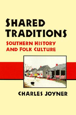 Image for Shared Traditions: SOUTHERN HISTORY AND FOLK CULTURE Shared Traditions: SOUTHERN HISTORY AND FOLK CULTURE