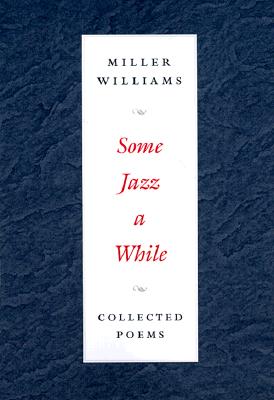 Some Jazz a While: Collected Poems