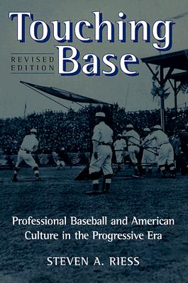 Touching Base: Professional Baseball and American Culture in the Progressive Era (Sport and Society)