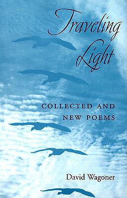 Traveling Light: COLLECTED AND NEW POEMS (Illinois Poetry (Paperback))