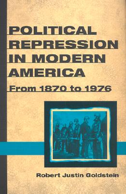 Political Repression in Modern America: From 1870 to 1976