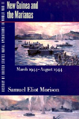 History of United States Naval Operations in World War II. Vol. 8: New Guinea and the Marianas, March 1944-August 1944
