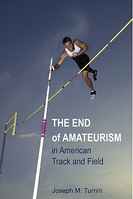 The End of Amateurism in American Track and Field (Sport and Society)