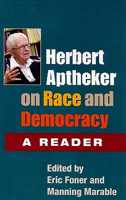 Herbert Aptheker on Race and Democracy: A Reader