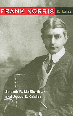 Frank Norris: A Life
