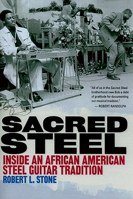 Sacred Steel: Inside an African American Steel Guitar Tradition (Music in American Life)