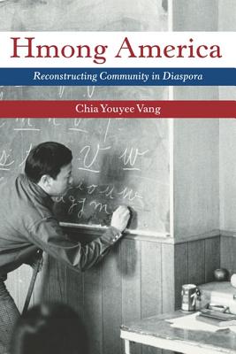 Hmong America: Reconstructing Community in Diaspora (Asian American Experience)