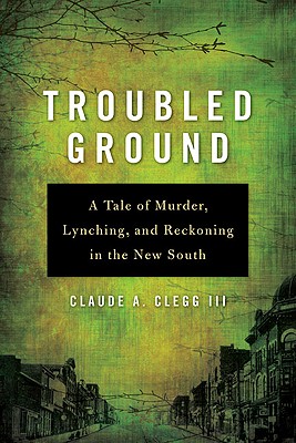 Troubled Ground: A Tale of Murder, Lynching, and Reckoning in the New South