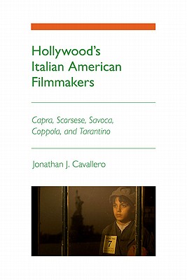 Hollywood's Italian American Filmmakers: Capra, Scorsese, Savoca, Coppola, and Tarantino