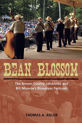 Image for Bean Blossom: The Brown County Jamboree and Bill Monroe's Bluegrass Festivals (Music in American Life)