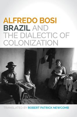 Image for Brazil and the Dialectic of Colonization (Lemann Center for Brazilian Studies Series)
