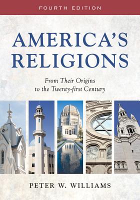 America's Religions: From Their Origins to the Twenty-first Century