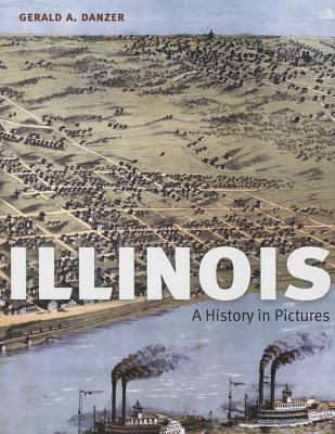 Illinois: A History in Pictures