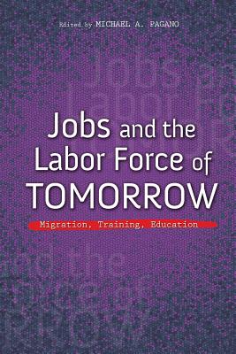 Jobs and the Labor Force of Tomorrow: Migration, Training, Education (The Urban Agenda)