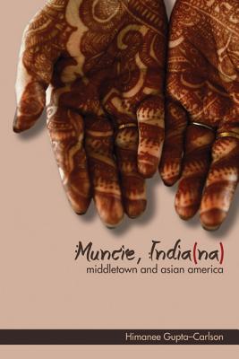 Muncie, India(na): Middletown and Asian America (Asian American Experience)