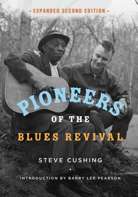 Pioneers of the Blues Revival (Music in American Life)