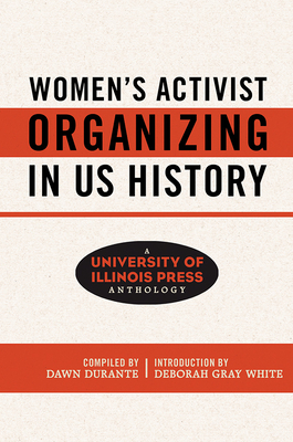 Women's Activist Organizing in US History: A University of Illinois Press Anthology (Women, Gender, and Sexuality in American History)