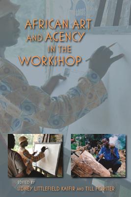 African Art and Agency in the Workshop (African Expressive Cultures)