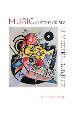Music and the Crises of the Modern Subject (Musical Meaning and Interpretation)