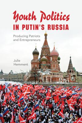Youth Politics in Putin's Russia: Producing Patriots and Entrepreneurs (New Anthropologies of Europe)