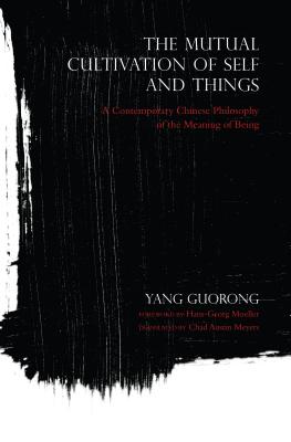 The Mutual Cultivation of Self and Things: A Contemporary Chinese Philosophy of the Meaning of Being (World Philosophies)