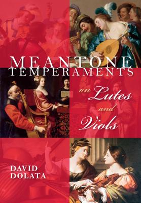 Meantone Temperaments on Lutes and Viols (Publications of the Early Music Institute)