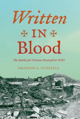 Written in Blood: The Battles for Fortress Przemysl in WWI (Twentieth-Century Battles)