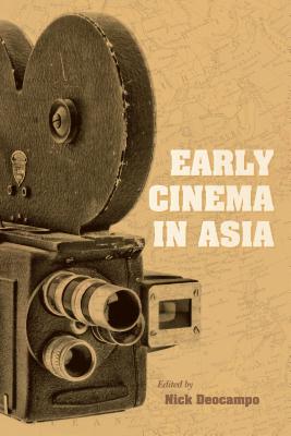 Early Cinema in Asia (New Directions in National Cinemas)
