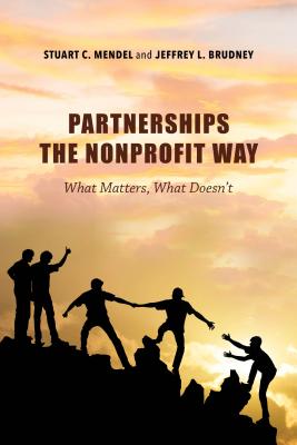 Partnerships the Nonprofit Way: What Matters, What Doesn't (Philanthropic and Nonprofit Studies)