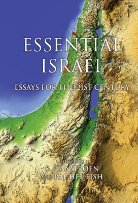 Essential Israel: Essays for the 21st Century (Perspectives on Israel Studies)