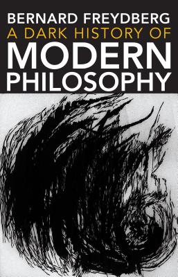 A Dark History of Modern Philosophy (Studies in Continental Thought)