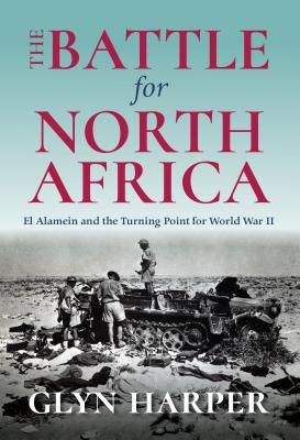 The Battle for North Africa: El Alamein and the Turning Point for World War II (Twentieth-Century Battles)