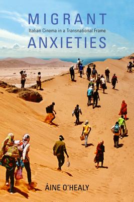 Migrant Anxieties: Italian Cinema in a Transnational Frame (New Directions in National Cinemas)