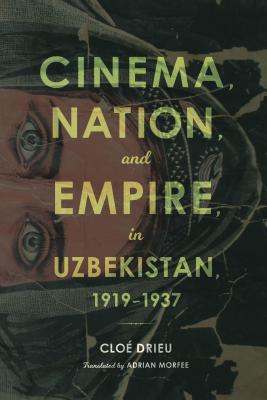 Cinema, Nation, and Empire in Uzbekistan, 1919-1937
