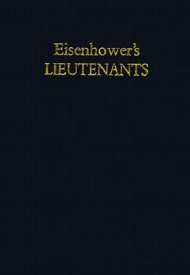 Eisenhower's Lieutenants: Campaign in France & Germany 1944 -1945.