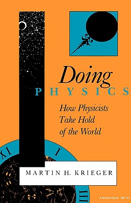 Doing Physics: How Physicists Take Hold of the World (Midland Book)