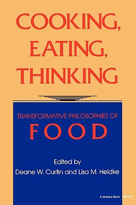 Cooking, Eating, Thinking: Transformative Philosophies of Food