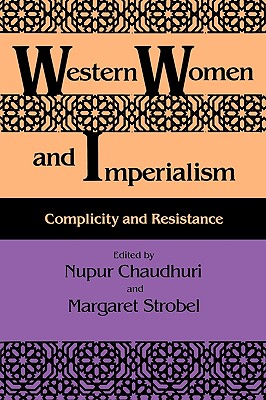 Western Women and Imperialism: Complicity and Resistance (A Midland Book)