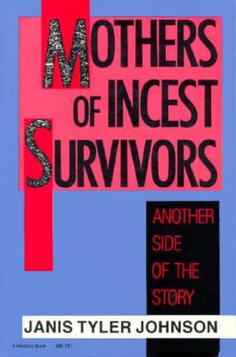 Mothers of Incest Survivors: Another Side of the Story