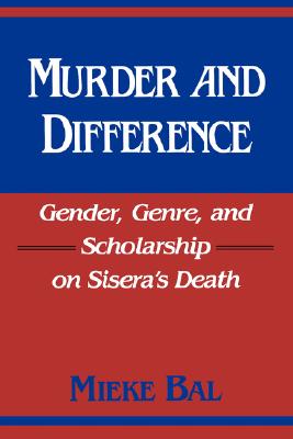 Murder and Difference: Gender, Genre, and Scholarship on Sisera's Death (Biblical Literature)