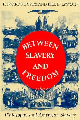 Between Slavery and Freedom: Philosophy and American Slavery (Blacks in the Diaspora)
