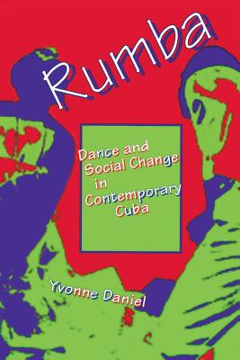 Rumba: Dance and Social Change in Contemporary Cuba (Blacks in the Diaspora)
