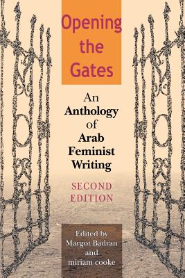 Opening the Gates, Second Edition: An Anthology of Arab Feminist Writing