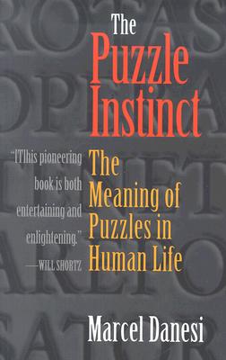 Image for The Puzzle Instinct: The Meaning of Puzzles in Human Life