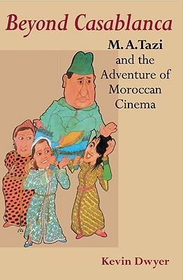 Beyond Casablanca: M. A. Tazi and the Adventure of Moroccan Cinema