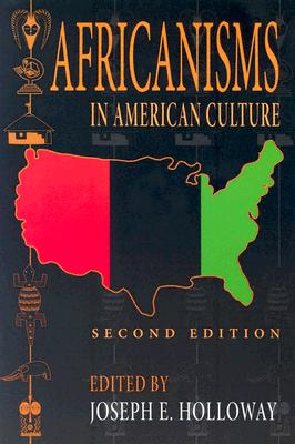 Africanisms in American Culture, Second Edition (Blacks in the Diaspora)