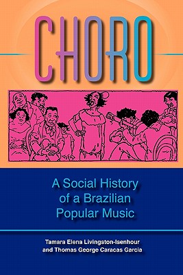 Choro: A Social History of a Brazilian Popular Music (Profiles in Popular Music)