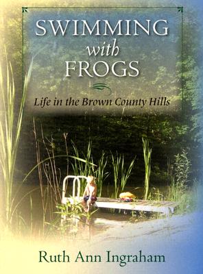 Swimming with Frogs: Life in the Brown County Hills